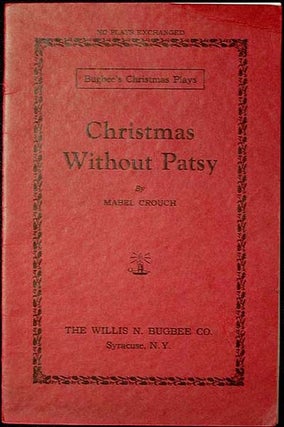 Item #000164 Christmas Without Patsy: A Play in One Act. Mabel Crouch