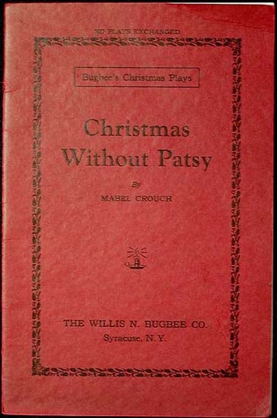 Item #000164 Christmas Without Patsy: A Play in One Act. Mabel Crouch.