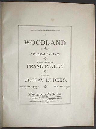 Woodland: A Musical Fantasy; Book & Lyrics by Frank Pixley; Music by Gustav Luders