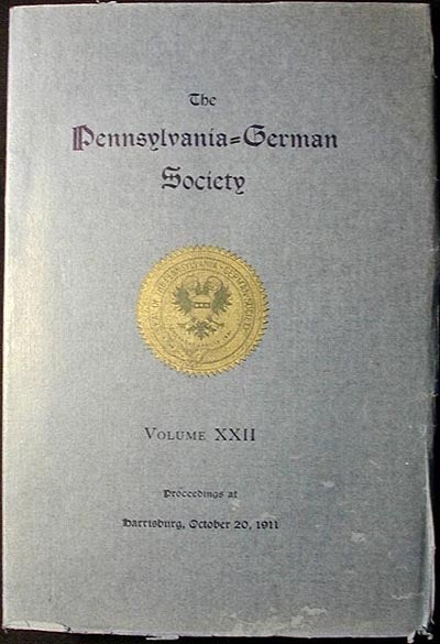Item #000733 The Pennsylvania-German Society: Proceedings and Addresses at Harrisburg, Pa., October 20, 1911 Vol. 22--Wayside Inns on Lancaster Roadside. Julius Friedrich Sachse.