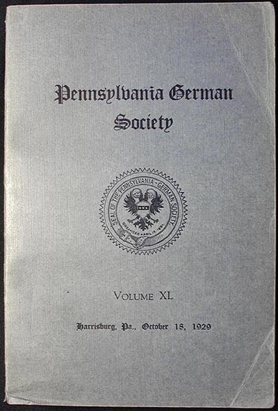 Item #000739 The Pennsylvania-German Society: Proceedings and Addresses at Harrisburg, Pa., October 18, 1929 Vol. 40--Immigrants Entering Pa. 1727-1808; Early Lutheran Education in Pa. Charles Lewis Maurer, William J. Hinke.