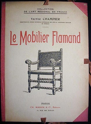 Item #000777 Le Mobilier Flamand. Victor Champier