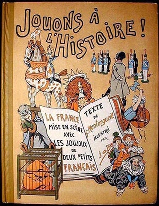 Item #000793 Jouons á l'Histoire: La France mise en scène avec les Joujoux de deux petits...