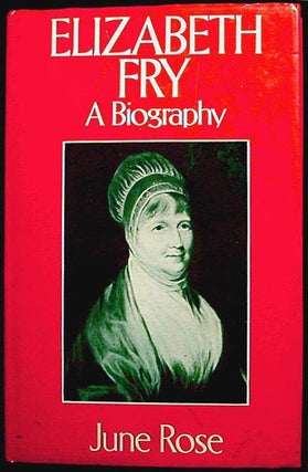 Item #000836 Elizabeth Fry: A Biography. June Rose
