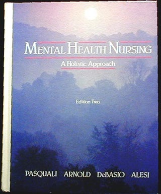 Item #000846 Mental Health Nursing: A Holistic Approach. Elaine Anne Pasquali, Helen Margaret...