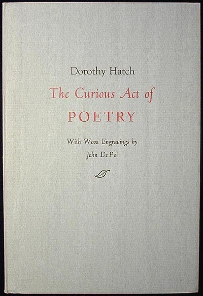 Item #000874 The Curious Act of Poetry; With wood engravings by John DePol. Dorothy Hatch.