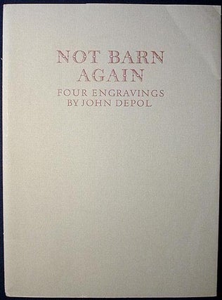 Item #000876 Not Barn Again: Four Engravings. John DePol