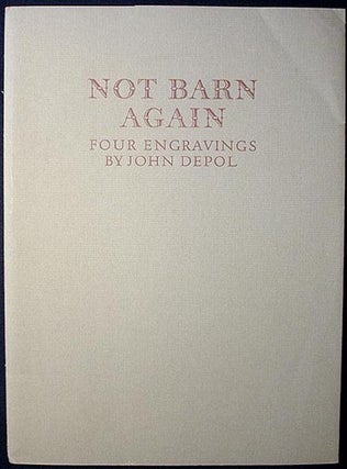 Item #000876 Not Barn Again: Four Engravings. John DePol