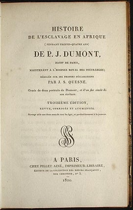 Histoire de l'Esclavage en Afrique (Pendant Trente-Quatre Ans) de P.J. Dumont, Natif de Paris, Maintenant a l'Hospice Royal des Incurables