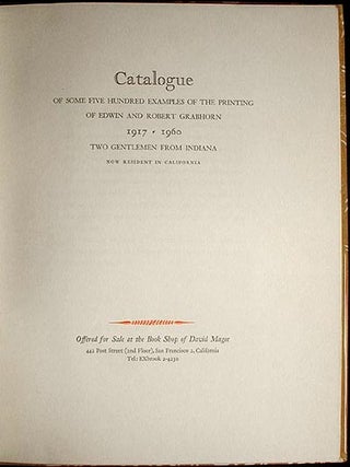Catalogue of Some Five Hundred Examples of the Printing of Edwin and Robert Grabhorn, 1917-1960: Two Gentlemen from Indiana Now Resident in California