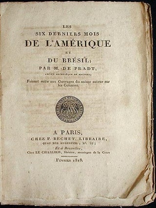 Item #001142 Les Six Derniers Mois de L'Amérique et du Brésil: Faisant Suite aux Ouvrages du...