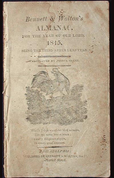 Item #001182 Bennett & Walton's Almanac, for the Year of our Lord 1815, Being the Third After Leap Year: Calculated by Joshua Sharp. William Collom.