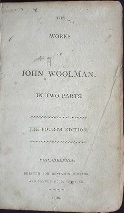 The Works of John Woolman: in Two Parts
