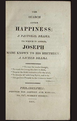 Item #001244 The Search After Happiness: a Pastoral Drama; to Which is Added, Joseph Made Known...