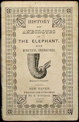 Item #001249 History and Anecdotes of the Elephant: with Beautiful Engravings