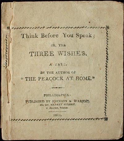 Item #001250 Think Before You Speak: or, The Three Wishes: a Tale. Catherine Ann Turner Dorset.