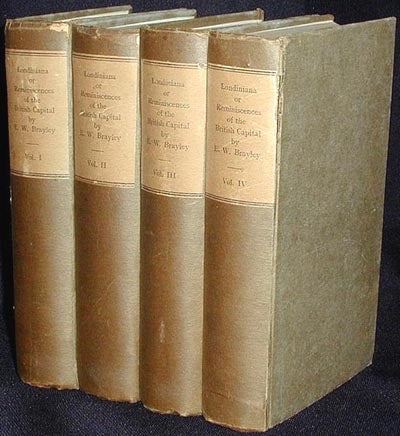 Item #001268 Londiniana; or, Reminiscences of the British Metropolis: including Characteristic Sketches, Antiquarian, Topographical, Descriptive, and Literary [4 Volumes]. E. W. Brayley.