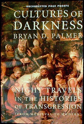 Item #001366 Cultures of Darkness: Night Travels in the Histories of Transgression [Uncorrected...