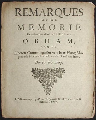Item #001481 Remarques op de Memorie Gepresenteert door den Heer van Obdam, aan de Heeren...