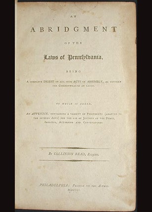 An Abridgment of the Laws of Pennsylvania, Being a Complete Digest of All such Acts of Assembly, as Concern the Commonwealth at Large [vol. 1]