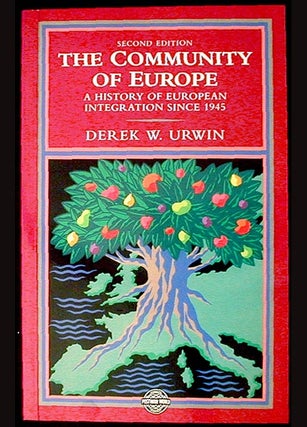Item #001577 The Community of Europe: A History of European Integration Since 1945. Derek W. Urwin