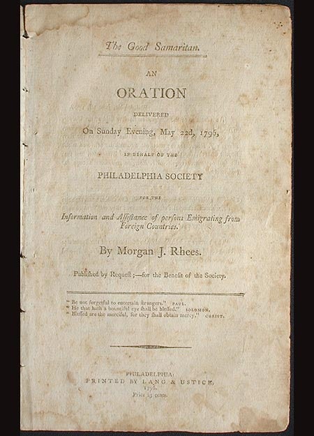 Item #001589 The Good Samaritan: An Oration Delivered on Sunday Evening, May 22d, 1796, in Behalf of the Philadelphia Society for the Information and Assistance of Persons Emigrating from Foreign Countries. Morgan J. Rhees.