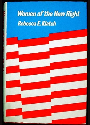 Item #001612 Women of the New Right. Rebecca E. Klatch