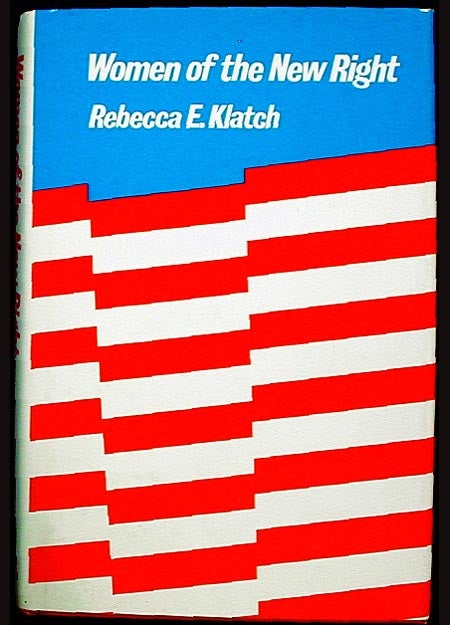 Item #001612 Women of the New Right. Rebecca E. Klatch.