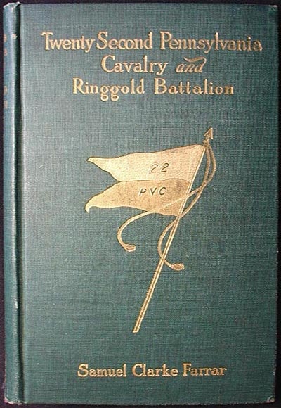Item #001613 The Twenty-Second Pennsylvania Cavalry and the Ringgold Battalion 1861-1865. Samuel Clarke Farrar.