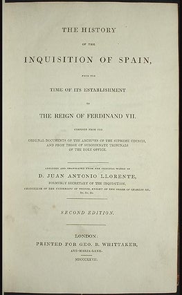 The History of the Inquisition of Spain, From the Time of Its Establishment to the Reign of Ferdinand VII
