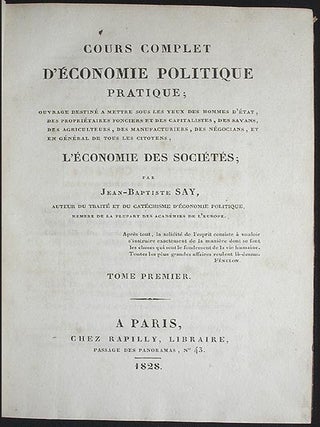Cours Complet d'Économie Politique Pratique: Ouvrage Destiné à Mettre Sous les Yeux des Hommes d'État, des Propriétaires Fonciers et des Capitalistes, des Savans, des Agriculteurs, des Manufacturiers, des Négocians