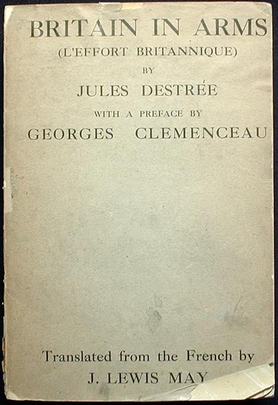 Item #001684 Britain in Arms (L'Effort Britannique); With a preface by Georges Clemenceau; translanted from the French by J. Lewis May. Jules Destrée.