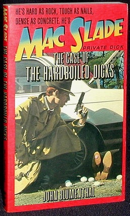 Item #001704 The Case of the Hardboiled Dicks: A Mac Slade Murder Mystery. John Blumenthal
