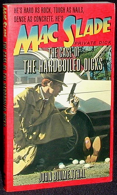 Item #001704 The Case of the Hardboiled Dicks: A Mac Slade Murder Mystery. John Blumenthal.