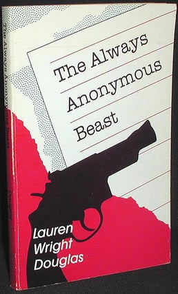 Item #001713 The Always Anonymous Beast. Lauren Wright Douglas