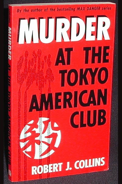 Item #001719 Murder at the Tokyo American Club. Robert J. Collins.