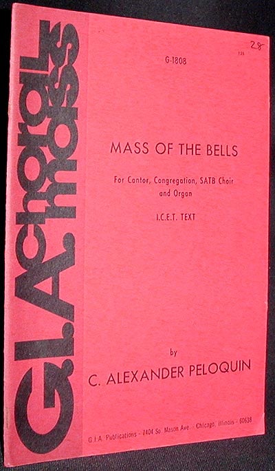 Item #001749 Mass of the Bells: for Cantor, Congregation, S.A.T.B. Choir (opt.) and Organ. C. Alexander Peloquin.