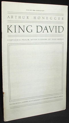 Item #001754 King David: Symphonic Psalm in Three Parts, After a Drama by René Morax [Chorus...