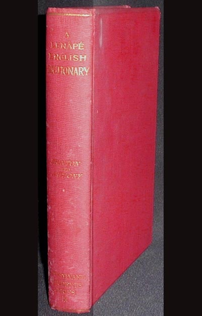 Item #001945 A Lenape-English Dictionary: From an Anonymous Ms. in the Archives of the Moravian Church at Bethlehem, Pa.; Edited, with additions, by Daniel G. Brinton and Albert Seqaqkind Anthony. Daniel G. Brinton.