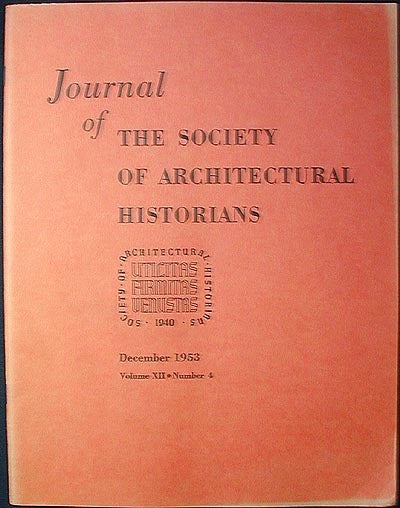 Item #002053 Journal of the Society of Architectural Historians vol. 12 no. 4 Dec. 1953. Phyllis Ackerman, Paul M. Laporte, John Coolidge, Carroll L. Meeks, Marion D. Ross.