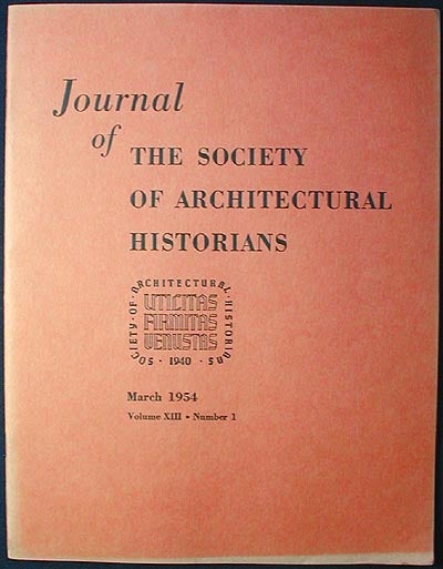 Item #002054 Journal of the Society of Architectural Historians vol. 13 no. 1 March 1954. Ernst Scheyer, Priscilla Metcalf, Rich Bornemann, Donald R. Torbert.