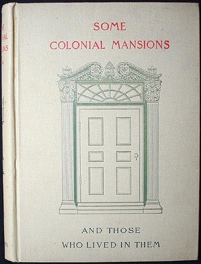 Item #002093 Some Colonial Mansions and Those Who Lived in Them: With Genealogies of the Various Families Mentioned--Volume 2. Thomas Allen Glenn.