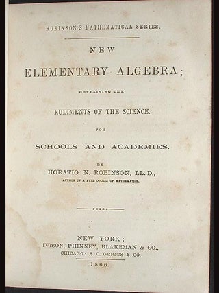 New Elementary Algebra: Containing the Rudiments of the Science, For Schools and Academies