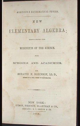 New Elementary Algebra: Containing the Rudiments of the Science, For Schools and Academies