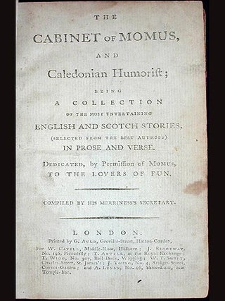 The Cabinet of Momus, and Caledonian Humorist; Being a Collection of the Most Entertaining English and Scotch Stories, (Selected from the Best Authors) in Prose and Verse