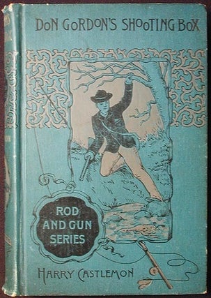 Item #002168 Don Gordon's Shooting-Box. Harry Castlemon, Charles Austin Fosdick