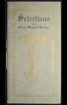 Item #002183 Selections from Oliver Wendell Holmes. Oliver Wendell Holmes