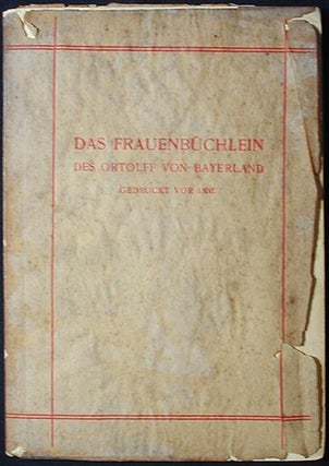 Item #002187 Das Frauenbüchlein des Ortolff von Bayerland, gedruckt vor 1500; Begleit-Text von...
