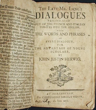 Item #002197 The Late Mr. Lang's Dialogues Translated Out of the French and Italian Tongues into the English, with the Words and Phrases of Every Dialogue, for the Advantage of Young Scholars, by John Justin Herwig [provenance: Mifflintown, Pa.]. Johann Joachim Lange.