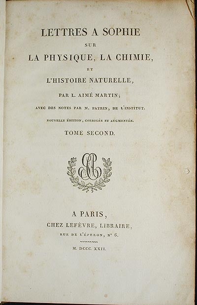 Item #002204 Lettres à Sophie sur la Physique, la Chimie, et l'Histoire Naturelle: avec des Notes par M. Patrin [vol. 2]. Louis-Aimé Martin.